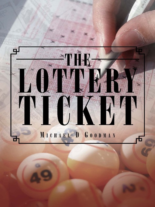 Title details for The Lottery Ticket by Michael D Goodman - Available